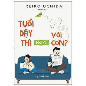 Tuổi Dậy Thì Nói Gì Với Con