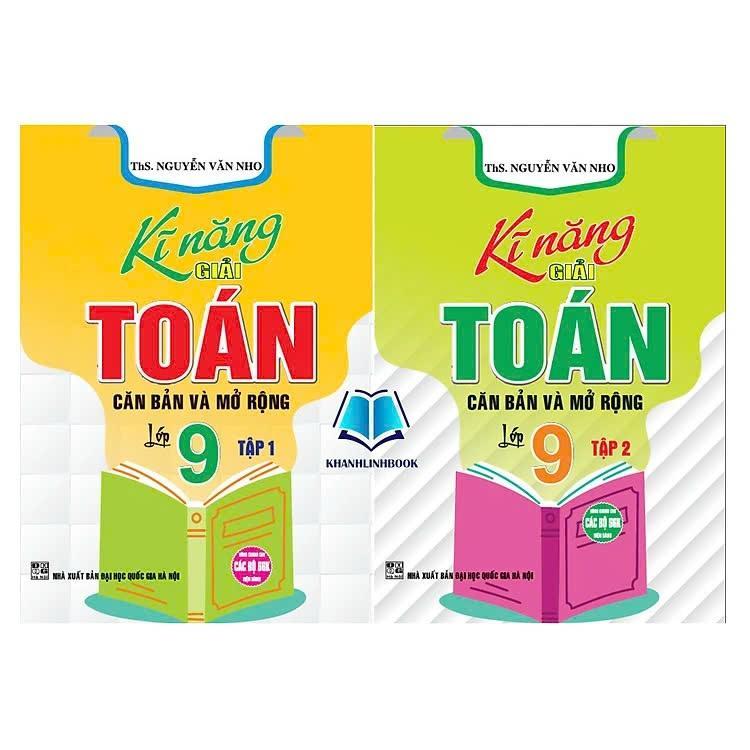 Sách - Kĩ Năng Giải Toán Căn Bản Và Mở Rộng Lớp 9 - Dùng Chung Cho Các Bộ SGK Hiện Hành - Hồng Ân