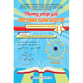 Sách - Phương Pháp Giải Các Dạng Toán Thực Tế 11 (Tài Liệu Dùng Chung Cho Các Bộ Sách)