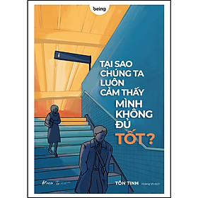 Tại Sao Chúng Ta Luôn Cảm Thấy Mình Không Đủ Tốt?