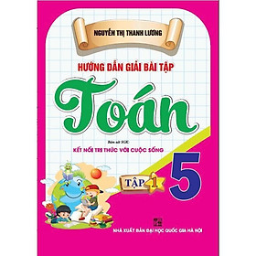 Sách - Hướng Dẫn Giải Bài Tập Toán 5 - Tập 1 - Bám Sát SGK Kết Nối Tri Thức Với Cuộc Sống - Hồng Ân