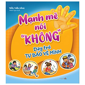 Mạnh Mẽ Nói "Không" Dạy Trẻ Tự Bảo Vệ Mình