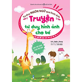 Tư Duy Ngôn Ngữ Qua Hình Ảnh - Truyện Tư Duy Hình Ảnh Cho Bé