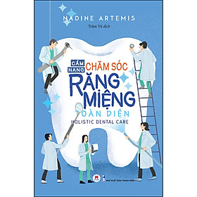Cẩm Nang Chăm Sóc Răng Miệng Toàn Diện