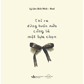 Thì Ra Đừng Buồn Nữa Cũng Là Một Lựa Chọn (Song Ngữ) - Bản Quyền