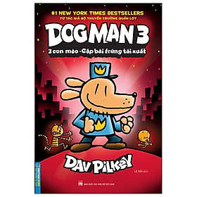 Dog Man 3 - 2 Con Mèo - Cặp Bài Trùng Tái Xuất (Bìa Mềm)