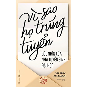 Vì Sao Họ Trúng Tuyển: Góc Nhìn Của Nhà Tuyển Sinh Đại Học