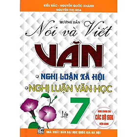 Sách - Hướng Dẫn Nói Và Viết Văn Nghị Luận Xã Hội - Nghị Luận Văn Học Lớp 7 - Biên Soạn Theo Chương Trình GDPT Mới