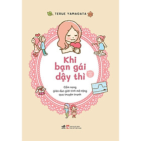 Cuốn Sách Giáo Dục Trẻ Tuổi Teen: Khi Bạn Gái Dậy Thì - Cẩm Nang Giáo Dục Giới Tính Mở Rộng Qua Truyện Tranh