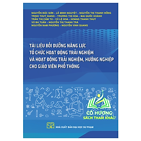 Sách - Tài liệu bồi dưỡng năng lực tổ chức Hoạt động trải nghiệm và Hoạt động trải nghiệm, hướng nghiệp cho GVPT