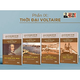 [BỘ LỊCH SỬ VĂN MINH THẾ GIỚI] – THỜI ĐẠI VOLTAIRE – phần IX – gồm 4 tập - WILL DURANT –