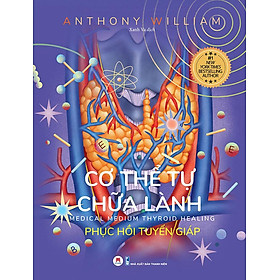 Cơ Thể Tự Chữa Lành - Phục Hồi Tuyến Giáp