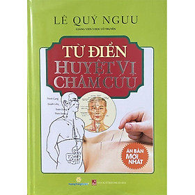 (Bìa Cứng) Từ Điển Huyệt Vị Châm Cứu -  Lê Quý Ngưu - Ấn bản mới nhất - (bìa mềm)