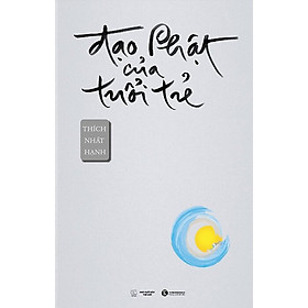 Đạo Phật của tuổi trẻ - Thiền sư Thích Nhất Hạnh