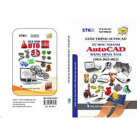 SÁCH GIÁO TRÌNH AUTOCAD – TỰ HỌC NHANH AUTOCAD BẰNG HÌNH ẢNH (2024 – 2023 – 2022).