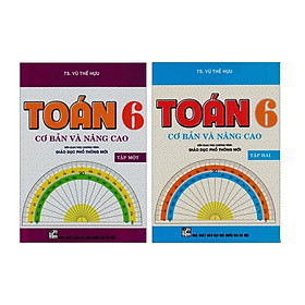 Sách - Combo Toán Cơ Bản Và Nâng Cao Lớp 6 (Tập 1+Tập 2) - Biên Soạn Theo Chương Trình Giáo Dục Phổ Thông Mới