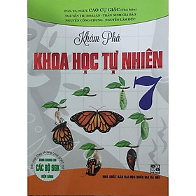 Sách - Khám Phá Khoa Học tự Nhiên Lớp 7 ( Dùng Cho Các Bộ Sách Giáo Khoa Hiện Hành ) (HA-MK)