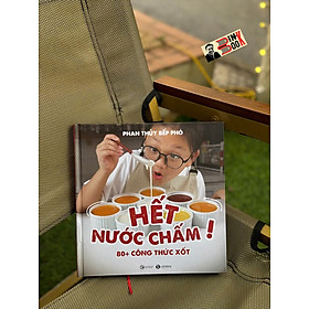 HẾT NƯỚC CHẤM! – 80+ Công Thức Sốt – Phan Thủy Bếp Phó – Thái Hà – NXB Công Thương