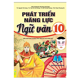 Sách - Phát Triển Năng Lực Ngữ Văn 10 - Biên Soạn Theo Chương Trình GDPT Mới