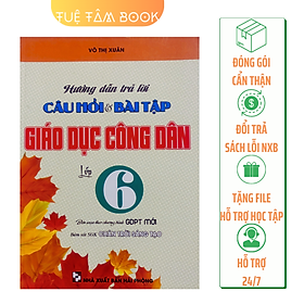 Sách - Hướng dẫn trả lời câu hỏi và bài tập Giáo dục công dân lớp 6 (Chân trời sáng tạo)