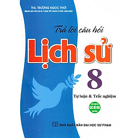 Sách - Trả Lời Câu Hỏi Lịch Sử Lớp 8 - Tự Luận Và Trắc Nghiệm - Dùng Chung Cho Các Bộ SGK Hiện Hành - Hồng Ân