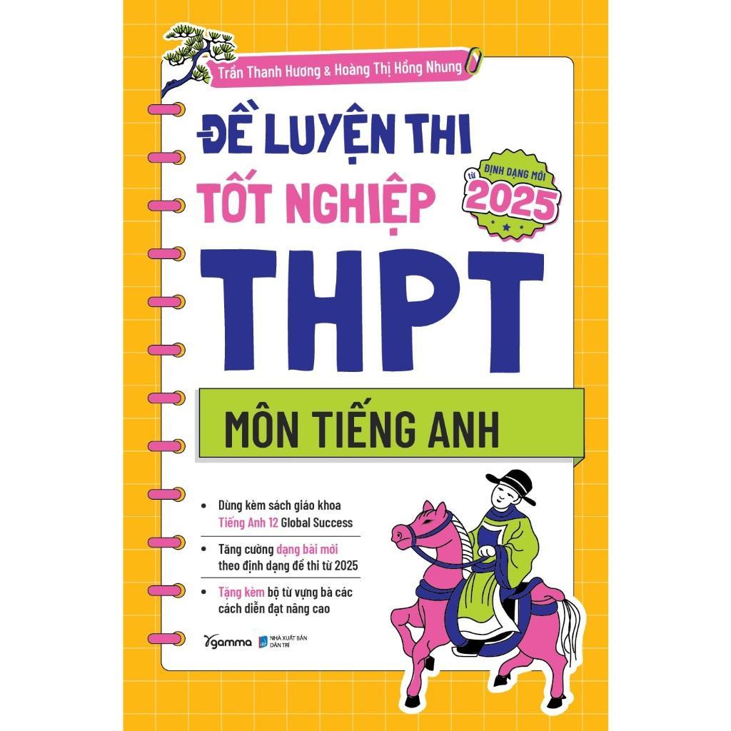 Sách - Đề Luyện Thi Tốt Nghiệp THPT Môn Tiếng Anh - Theo Định Dạng Đề Thi Từ 2025 - Alphabooks