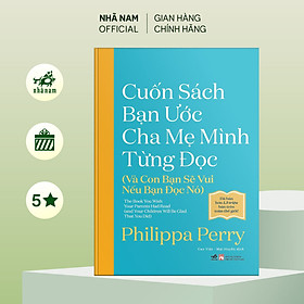 Sách - Cuốn sách bạn ước cha mẹ mình từng đọc (Và con bạn sẽ vui nếu bạn đọc nó) - Nhã Nam Official