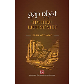 Sách - Góp Nhặt - Tìm Hiểu Lịch Sử Việt - NXB Tổng Hợp