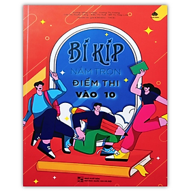 Sách - Bí kíp nắm trọn điểm thi vào lớp 10