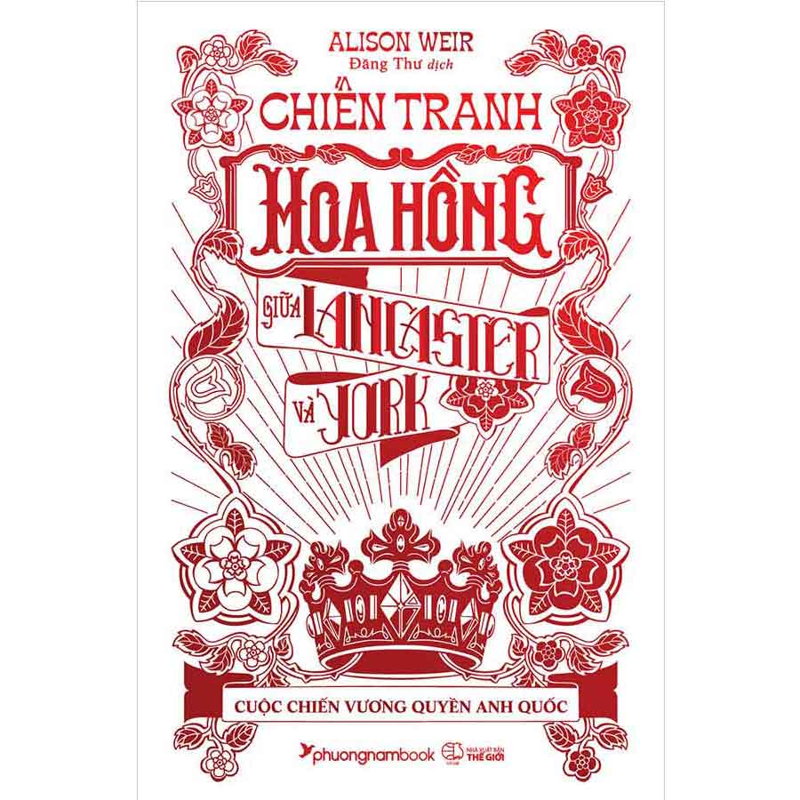 Chiến Tranh Hoa Hồng Giữa Lancaster Và York - Cuộc Chiến Vương Quyền Anh Quốc (Bìa cứng)