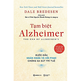 Tạm biệt Alzheimer: Bước đầu ngăn ngừa và phục hồi chứng sa sút trí tuệ (The End of Alzheimer