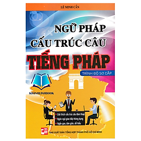 Sách - Ngữ Pháp Cấu Trúc Câu Tiếng Pháp Trình Độ Sơ Cấp