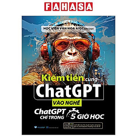 Sách - Kiếm Tiền Cùng ChatGPT - Vào Nghề ChatGPT Chỉ Trong 5 Giờ Học