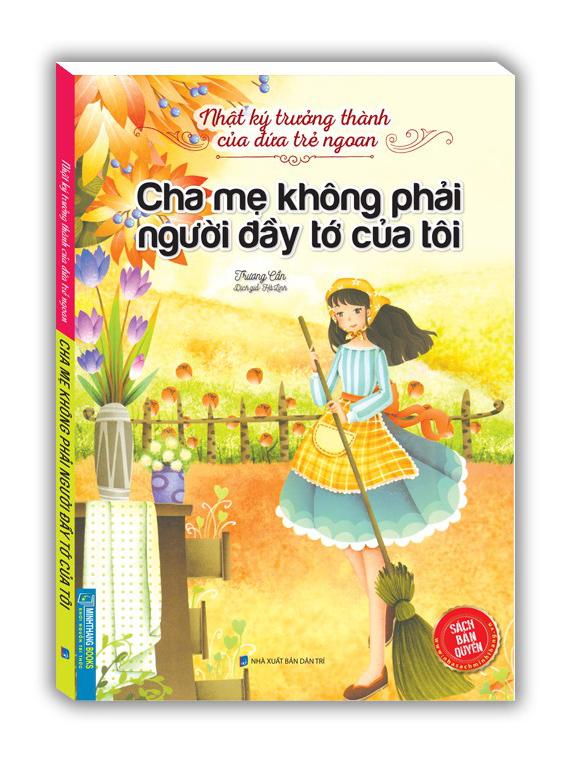 Nhật Ký Trưởng Thành Cúa Đứa Trẻ Ngoan - Cha Mẹ Không Phải Người Đầy Tớ Của Tôi (Tái Bản)