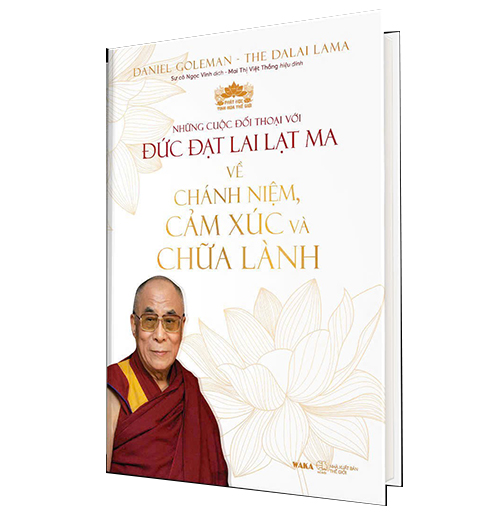 NHỮNG CUỘC TRÒ CHUYỆN VỚI ĐỨC ĐẠT LAI LẠT MA VỀ CHÁNH NIỆM CẢM XÚC CHỮA LÀNH