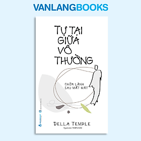 Tự Tại Giữa Vô Thường - Vanlangbooks