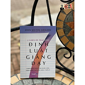 7 ĐỊNH LUẬT GIẢNG DẠY – John Milton Gregory – Saralen Trần _ Huệ Anh dịch – Times Book - NXB Dân Trí 
