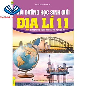 Sách - Bồi Dưỡng Học Sinh Giỏi Địa Lí 11 - Biên soạn theo chương trình GDPT mới.