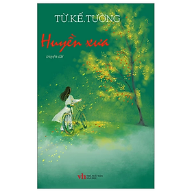 Huyền Xưa - Từ Kế Tường - NXB Văn Học