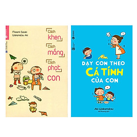 Combo Sách Cách Khen, Cách Mắng, Cách Phạt Con và Dạy Con Theo Cá Tính Của Con
