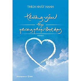 Thương Yêu Theo Phương Pháp Bụt Dạy (Tái bản năm 2023)