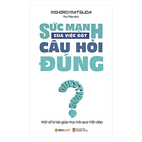 [ThangLong Bookstore]Sức mạnh của việc đặt câu hỏi đúng