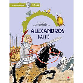 Du hành vào lịch sử thế giới - Alexandros Đại Đế