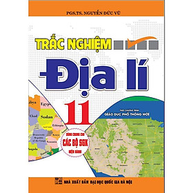 Sách - Trắc Nghiệm Địa Lí Lớp 11 - Dùng Chung Cho Các Bộ SGK Hiện Hành - Nguyễn Đức Vũ - Hồng Ân