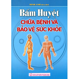 Bấm Huyệt Chữa Bệnh Và Bảo Vệ Sức Khoẻ