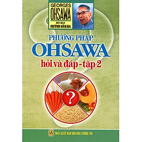 Phương Pháp Ohsawa - Hỏi Và Đáp (Tập 2)