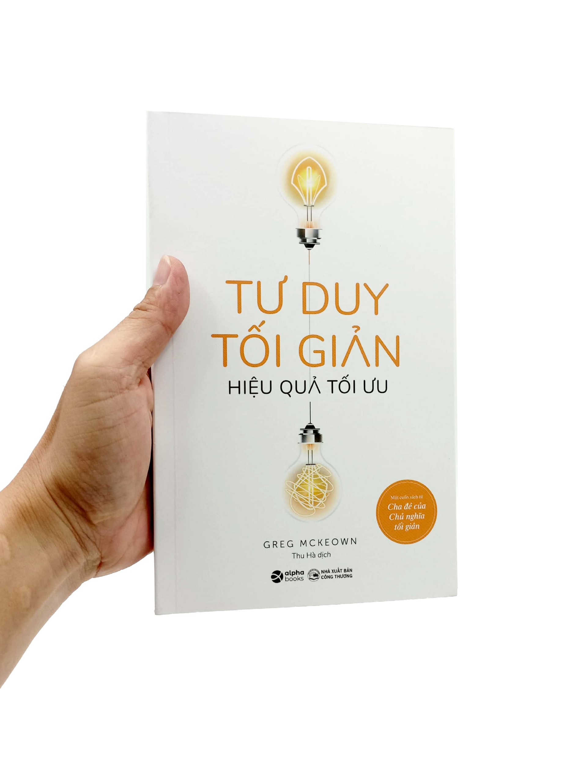 TƯ DUY TỐI GIẢN - Hiệu Quả Tối Ưu - Greg McKeown - Thu Hà dịch - (bìa mềm)