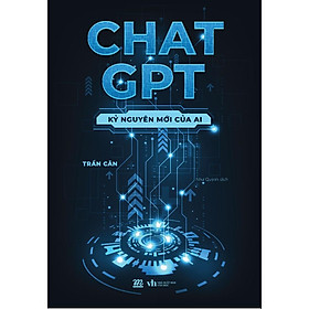 Sách Chat GPT - Kỷ nguyên mới của AI - Bản Quyền
