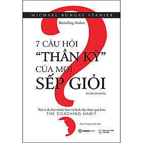 Sách 7 Câu Hỏi Thần Kỳ Của Mọi Sếp Giỏi