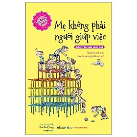 Sách Mẹ Không Phải Người Giúp Việc  - Bản Quyền